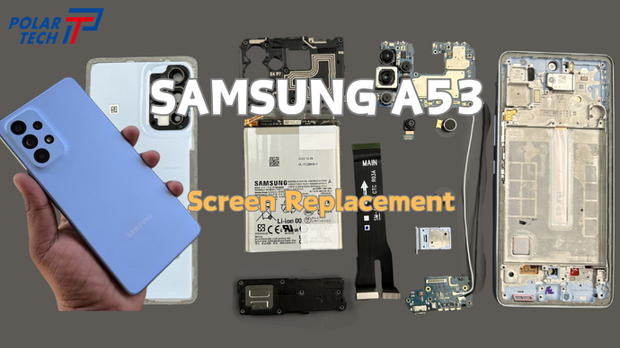 Samsung A53 Screen Replacement Tutorial