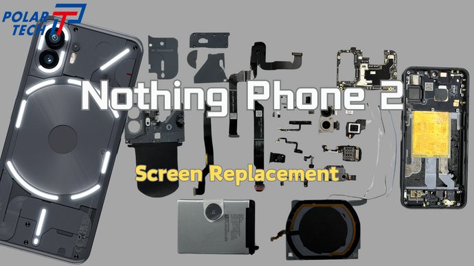 How to Replace the Screen on the Nothing Phone 2 ?